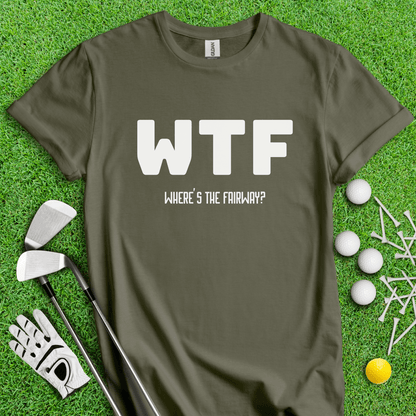 WTF Where's The Fairway T-Shirt