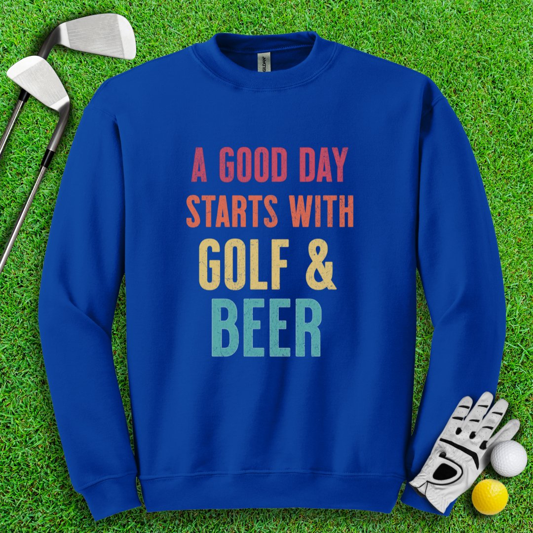 A Good Day Starts With Golf & Beer Crewneck - TeeHee Golf Gear