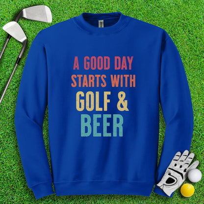 A Good Day Starts With Golf & Beer Crewneck - TeeHee Golf Gear
