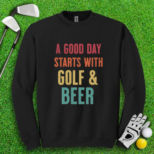 A Good Day Starts With Golf & Beer Crewneck - TeeHee Golf Gear