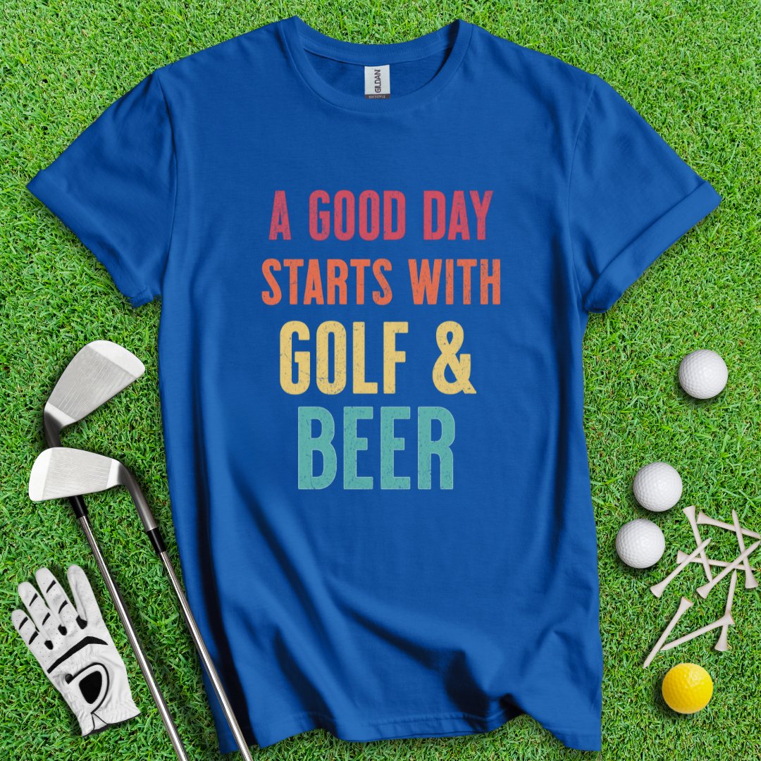 A Good Day Starts With Golf & Beer T-Shirt - TeeHee Golf Gear