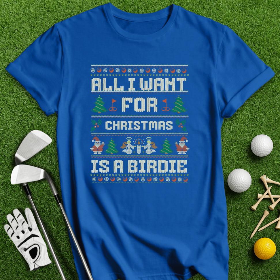 All I Want Is A Birdie T-shirt - TeeHee Golf Gear
