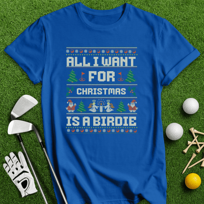 All I Want Is A Birdie T-shirt - TeeHee Golf Gear