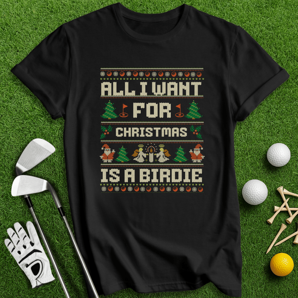 All I Want Is A Birdie T-shirt - TeeHee Golf Gear
