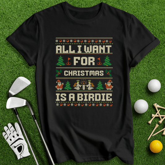 All I Want Is A Birdie T-shirt - TeeHee Golf Gear