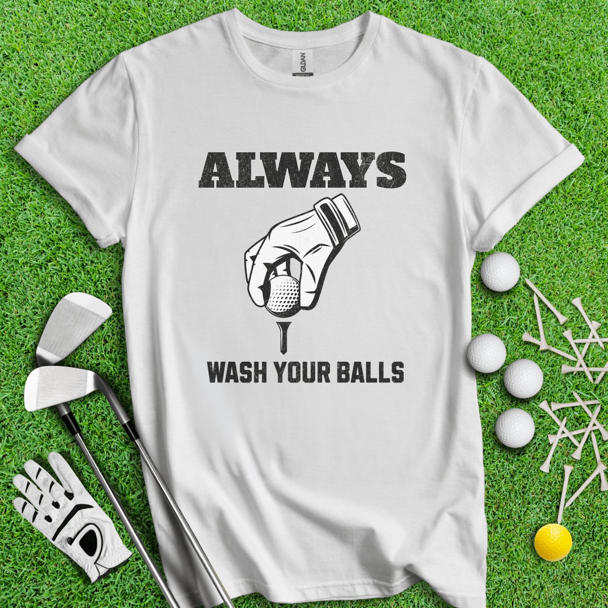 Always Wash Your Balls T - Shirt - TeeHee Golf Gear