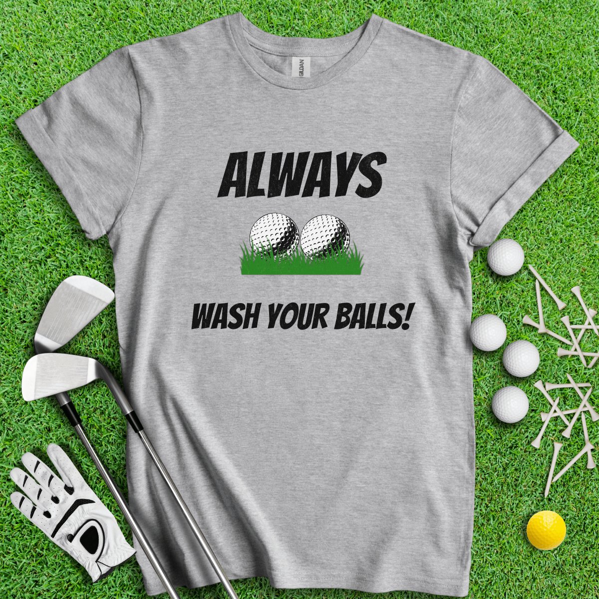 Always Wash Your Balls! T - Shirt - TeeHee Golf Gear