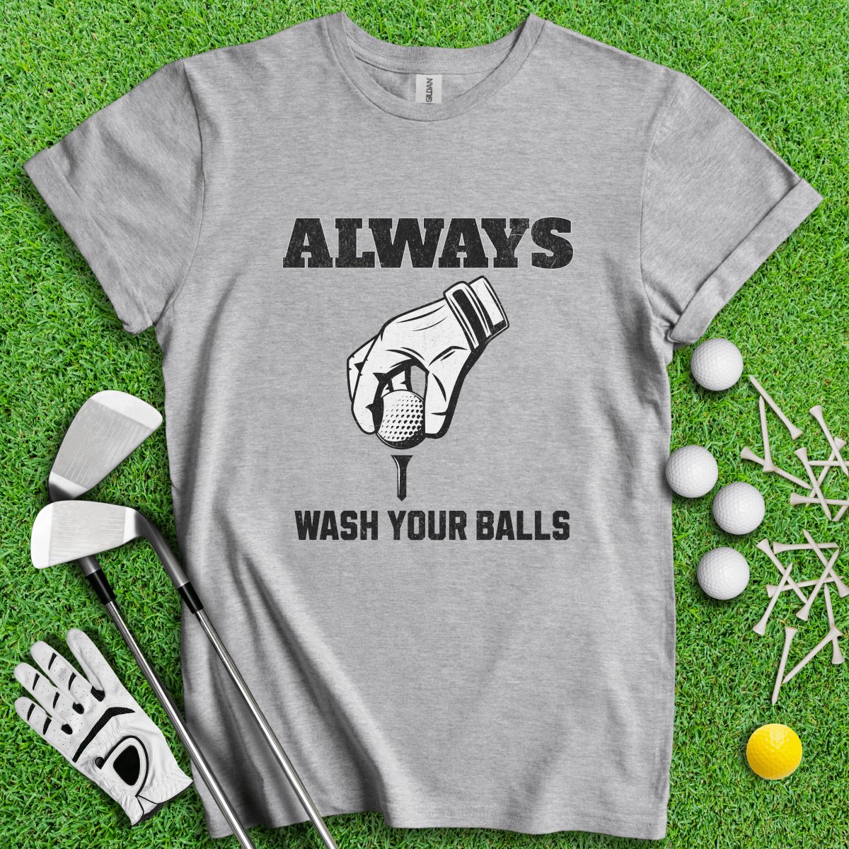 Always Wash Your Balls T - Shirt - TeeHee Golf Gear