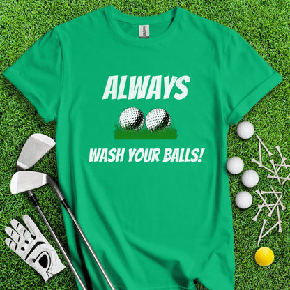 Always Wash Your Balls! T - Shirt - TeeHee Golf Gear