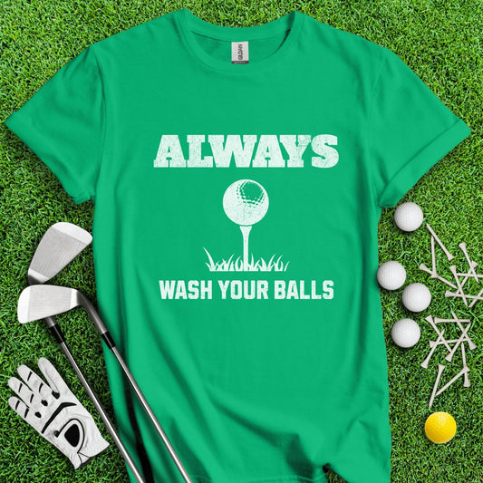 Always Wash Your Balls T - Shirt - TeeHee Golf Gear