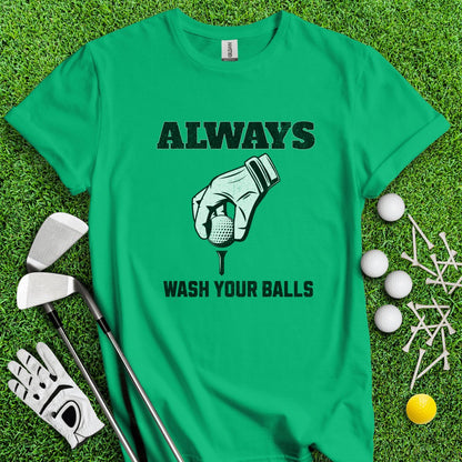 Always Wash Your Balls T - Shirt - TeeHee Golf Gear