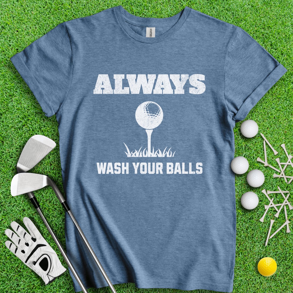 Always Wash Your Balls T - Shirt - TeeHee Golf Gear