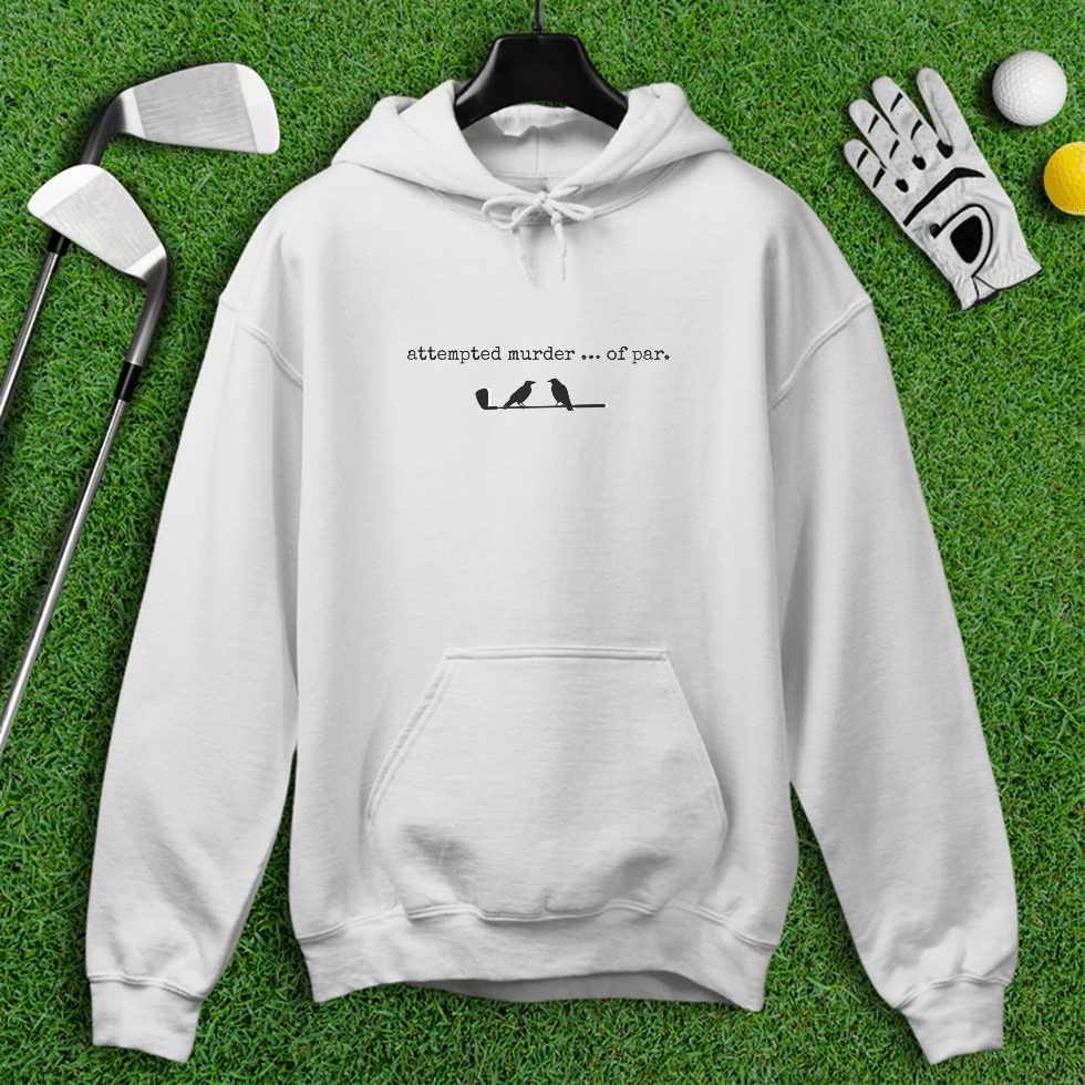Attempted Murder of Par Hoodie - TeeHee Golf Gear
