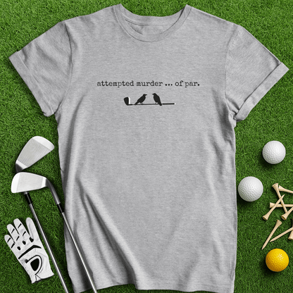 Attempted Murder Of Par T-Shirt - TeeHee Golf Gear