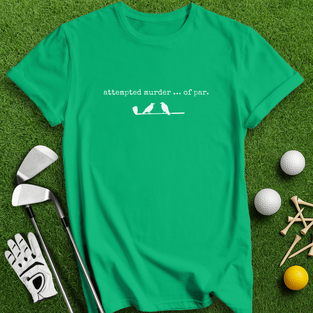 Attempted Murder Of Par T-Shirt - TeeHee Golf Gear