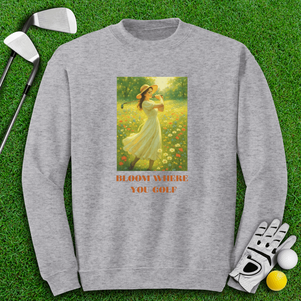 Bloom Where You Golf Crewneck - TeeHee Golf Gear