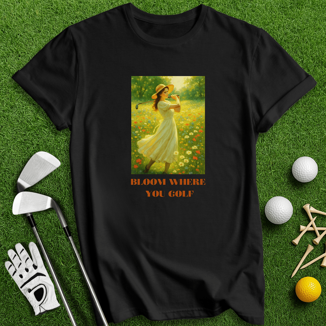 Bloom Where You Golf T-Shirt - TeeHee Golf Gear