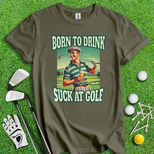 Born To Drink Golf T-Shirt - TeeHee Golf Gear