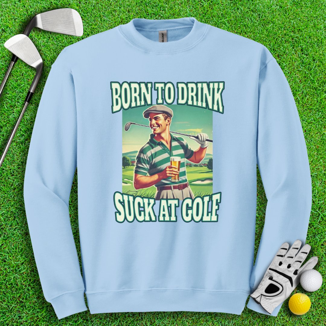 Born To Drink Retro Crewneck - TeeHee Golf Gear