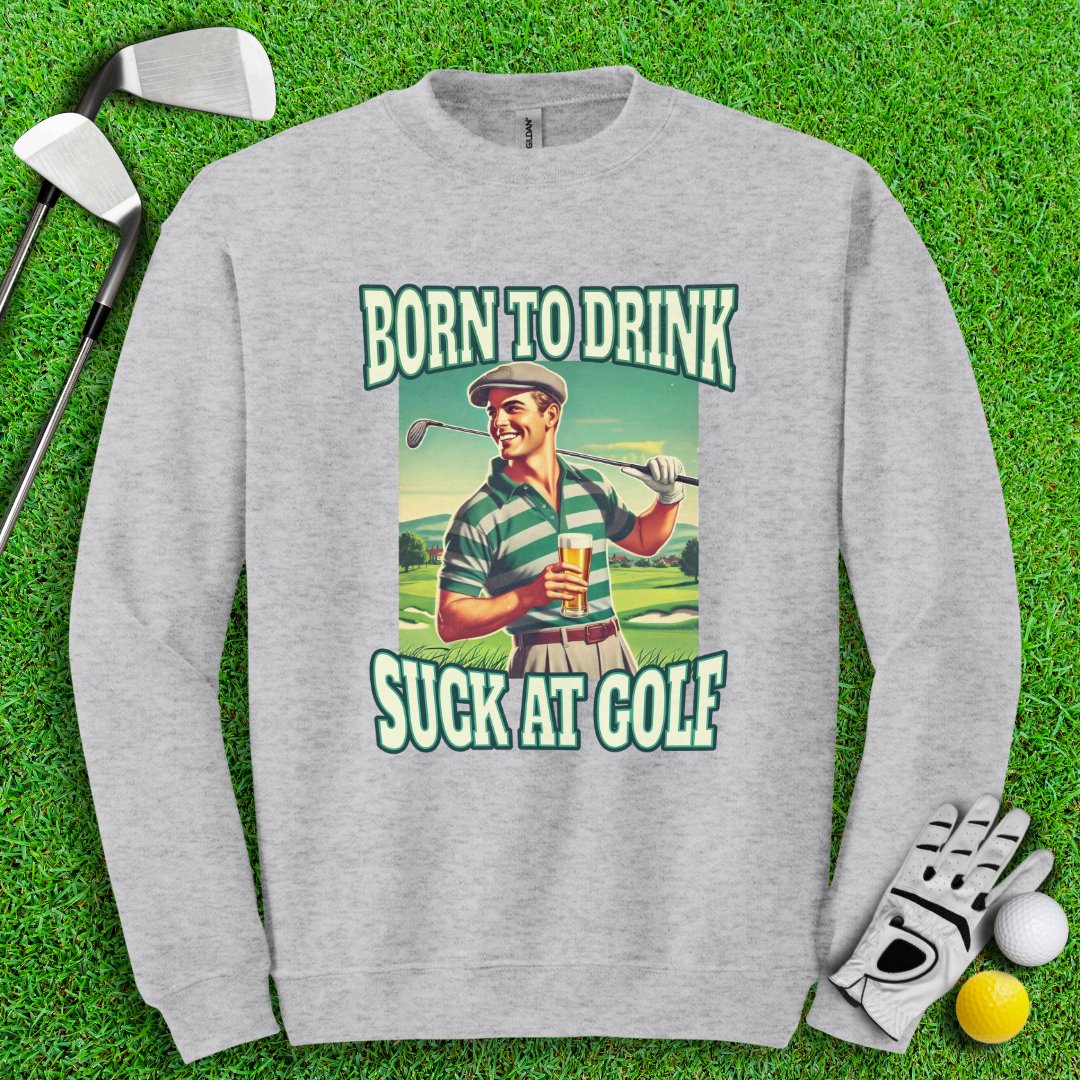 Born To Drink Retro Crewneck - TeeHee Golf Gear