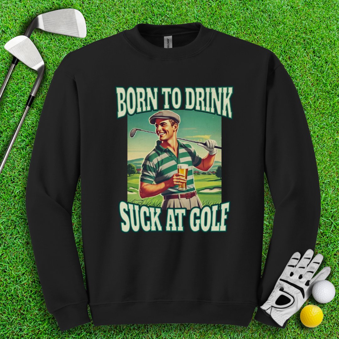 Born To Drink Retro Crewneck - TeeHee Golf Gear
