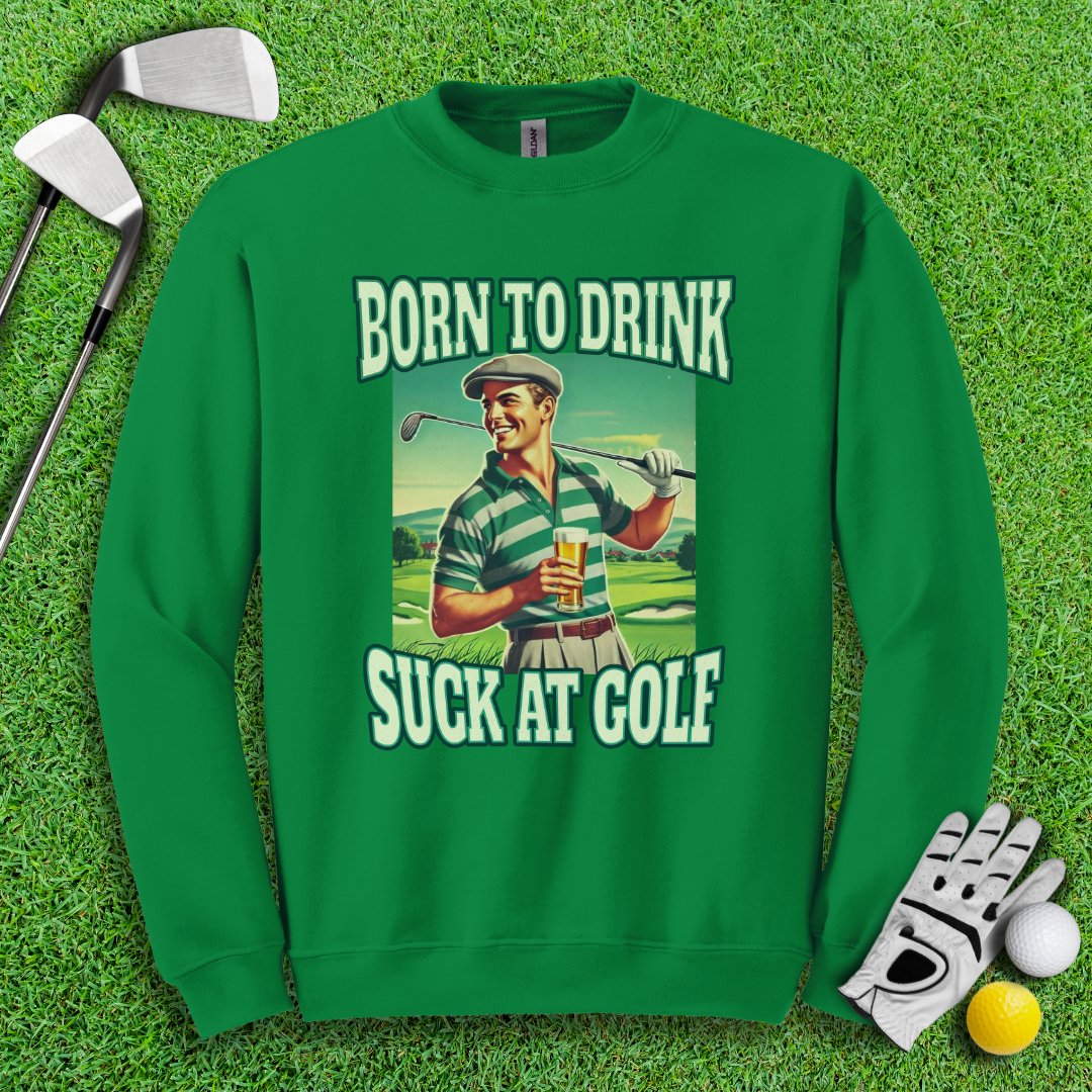 Born To Drink Retro Crewneck - TeeHee Golf Gear