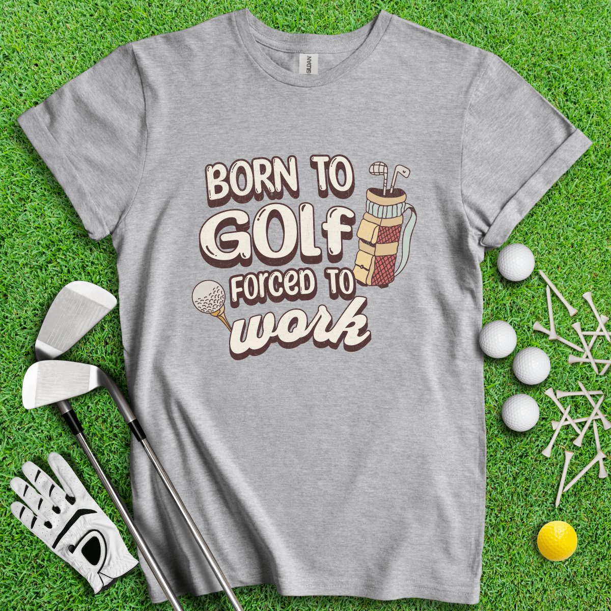 Born to Golf, Force to Work Funny T - Shirt - TeeHee Golf Gear