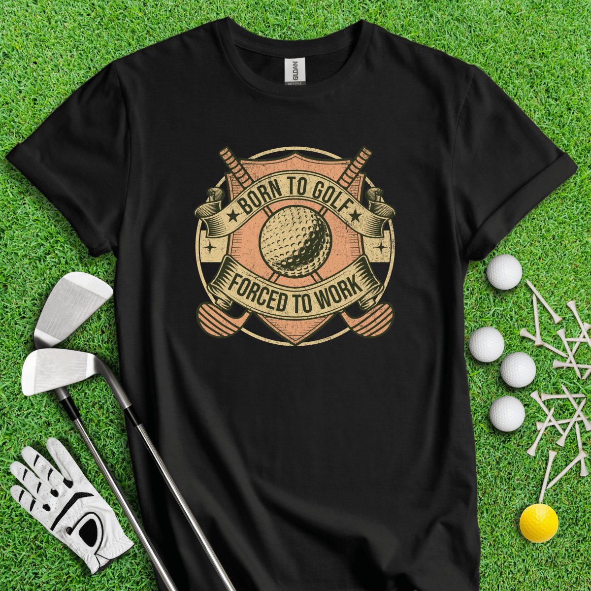 Born To Golf Forced To Work T - Shirt - TeeHee Golf Gear