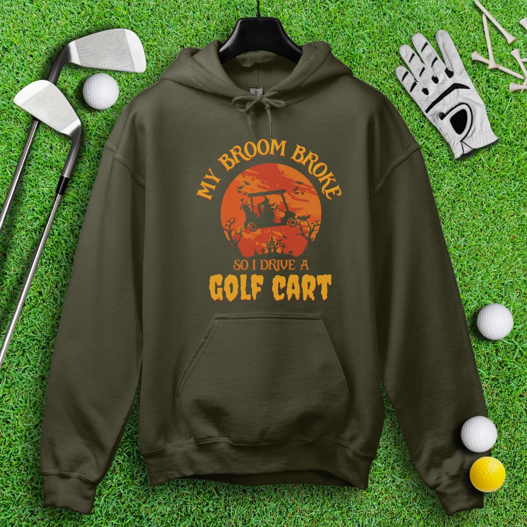 Broom Broke, Drive A Golf Cart Hoodie - TeeHee Golf Gear