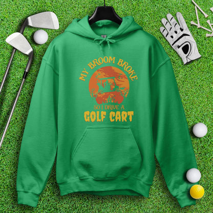 Broom Broke, Drive A Golf Cart Hoodie - TeeHee Golf Gear