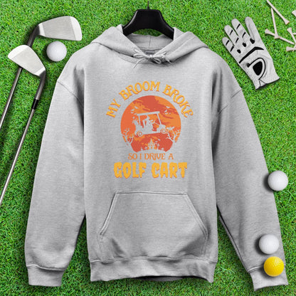 Broom Broke, Drive A Golf Cart Hoodie - TeeHee Golf Gear