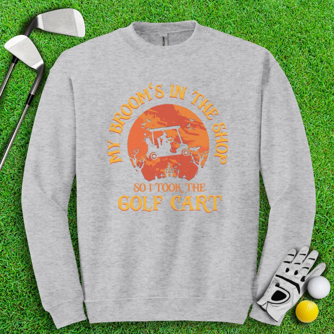 Broom In The Shop, Golf Cart Instead Crewneck - TeeHee Golf Gear