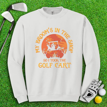 Broom In The Shop, Golf Cart Instead Crewneck - TeeHee Golf Gear