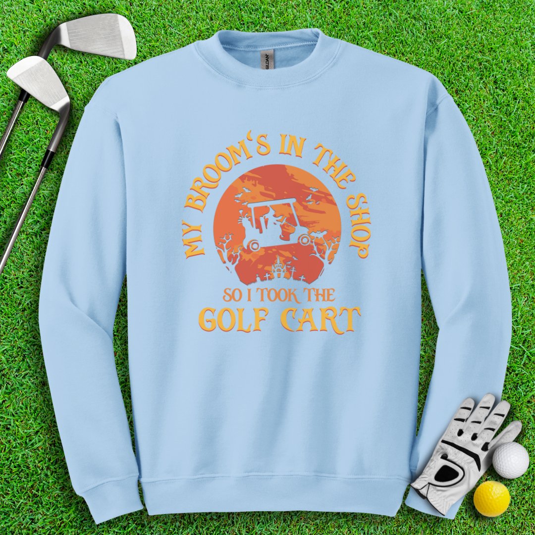 Broom In The Shop, Golf Cart Instead Crewneck - TeeHee Golf Gear