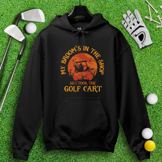 Broom In The Shop, Golf Cart Instead Hoodie - TeeHee Golf Gear