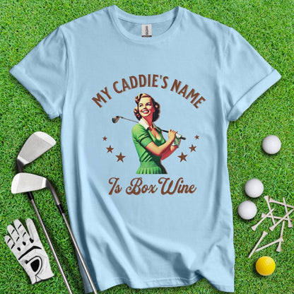 Caddie's Name Is Box Wine T-shirt - TeeHee Golf Gear