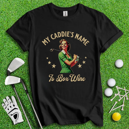 Caddie's Name Is Box Wine T-shirt - TeeHee Golf Gear