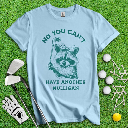 Can't Have Another Mulligan Raccoon T-Shirt - TeeHee Golf Gear