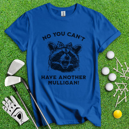 Can't Have Another Mulligan Raccoon T-Shirt - TeeHee Golf Gear