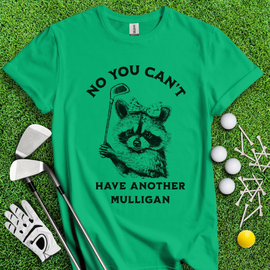 Can't Have Another Mulligan Raccoon T-Shirt - TeeHee Golf Gear