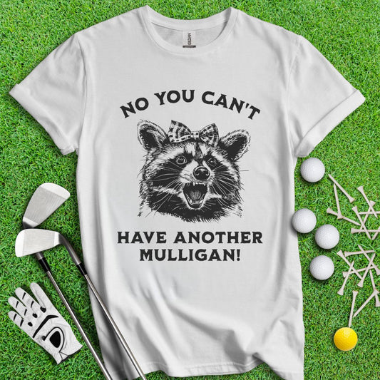 Can't Have Another Mulligan Raccoon T-Shirt - TeeHee Golf Gear