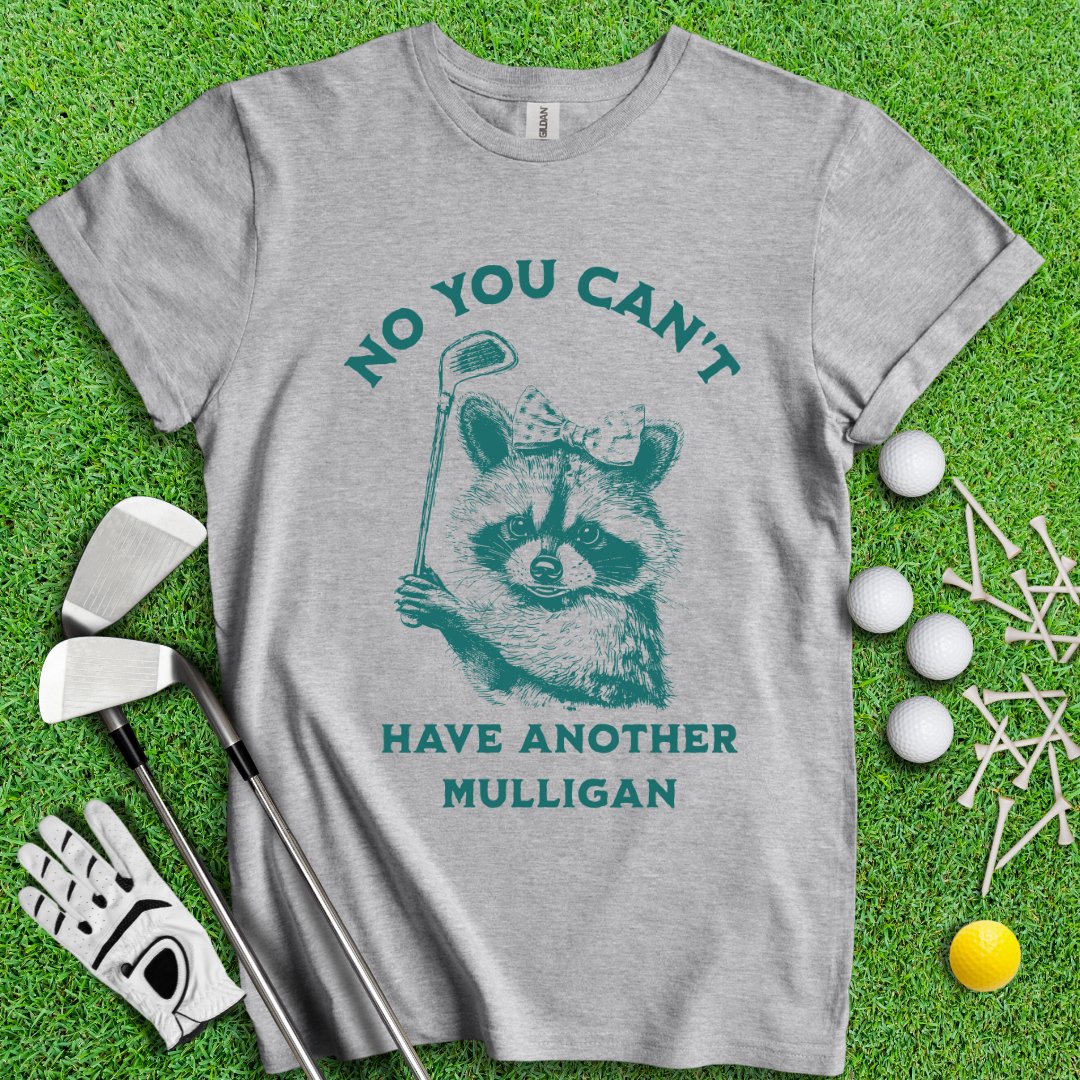 Can't Have Another Mulligan Raccoon T-Shirt - TeeHee Golf Gear