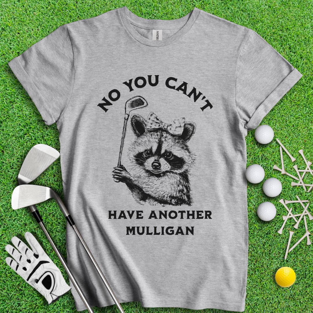 Can't Have Another Mulligan Raccoon T-Shirt - TeeHee Golf Gear