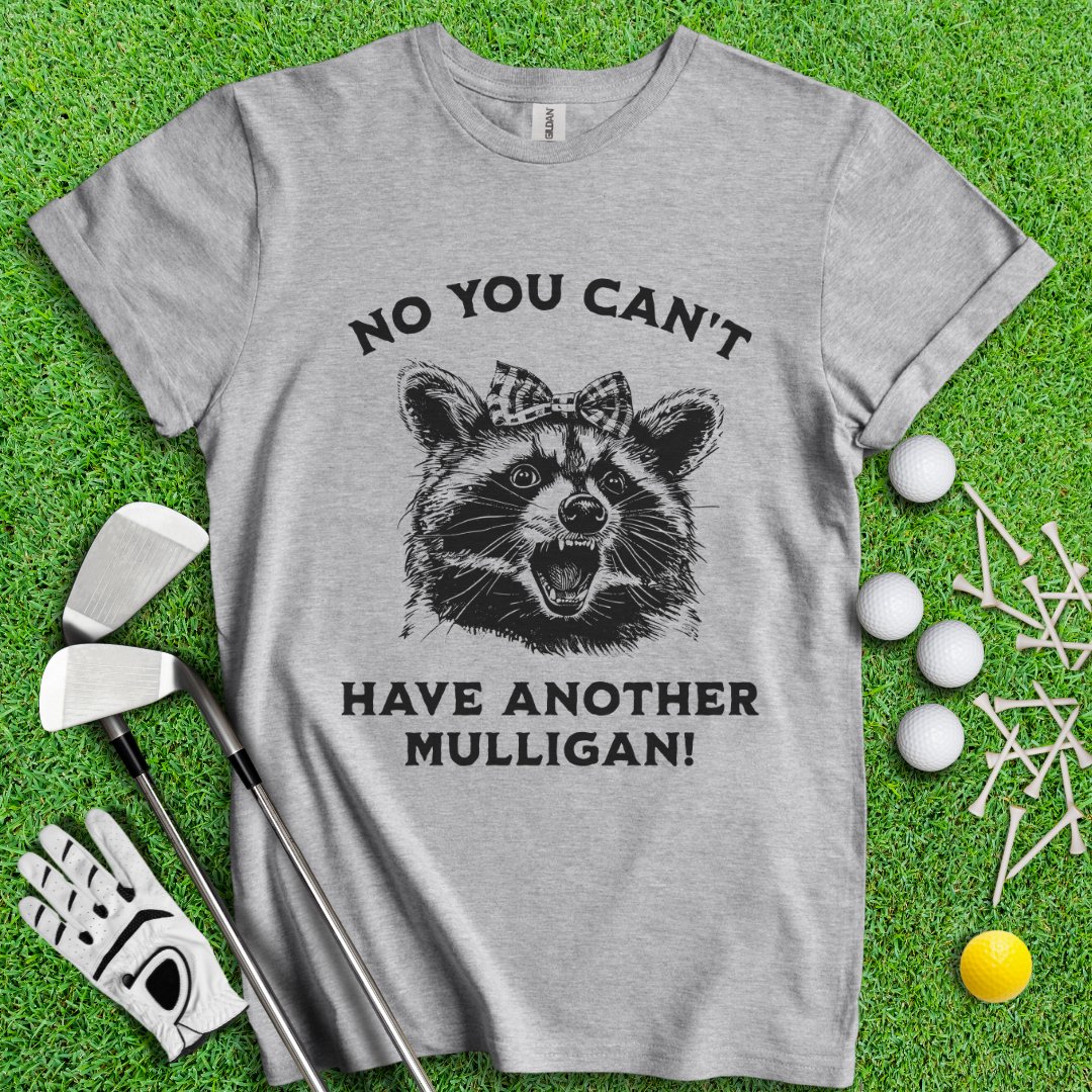 Can't Have Another Mulligan Raccoon T-Shirt - TeeHee Golf Gear