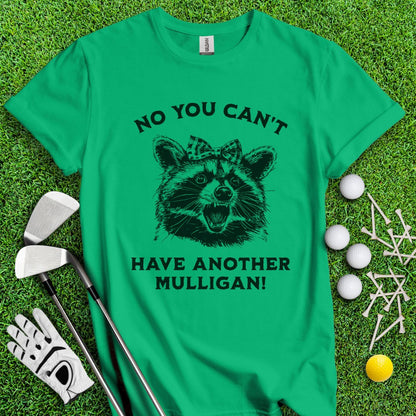 Can't Have Another Mulligan Raccoon T-Shirt - TeeHee Golf Gear