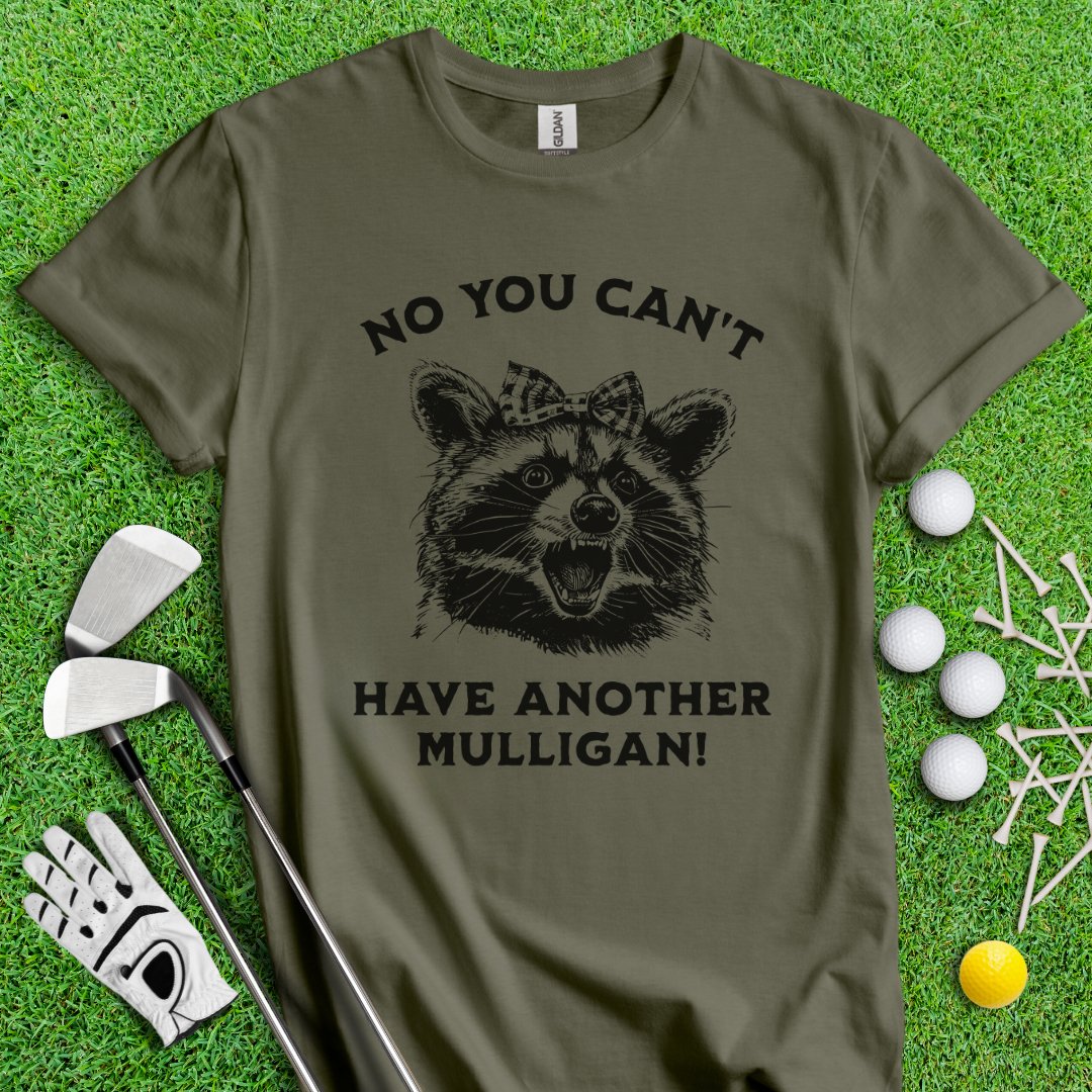 Can't Have Another Mulligan Raccoon T-Shirt - TeeHee Golf Gear