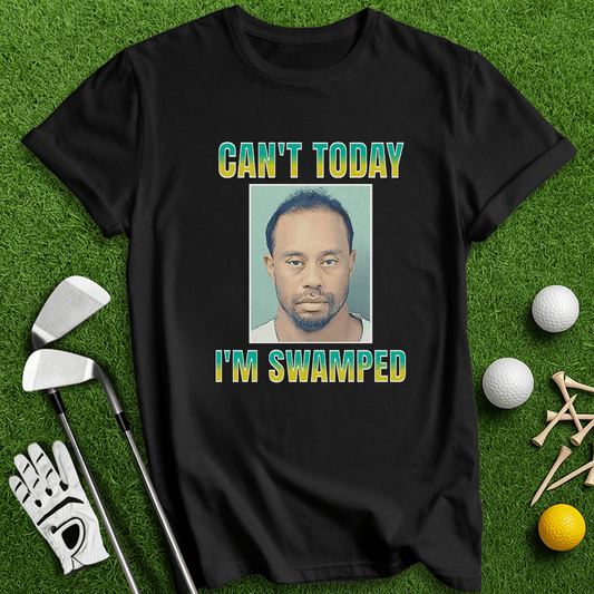 Can't Today I'm Swamped T-shirt - TeeHee Golf Gear