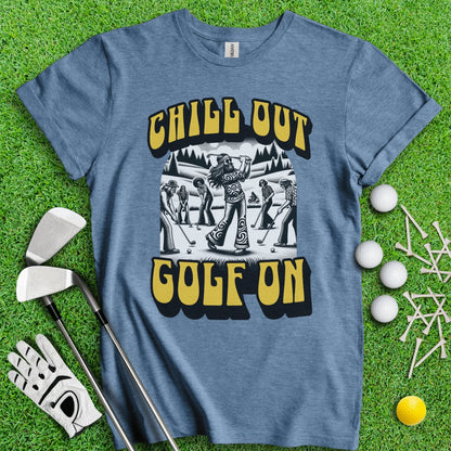 Chill Out Golf On T - Shirt - TeeHee Golf Gear