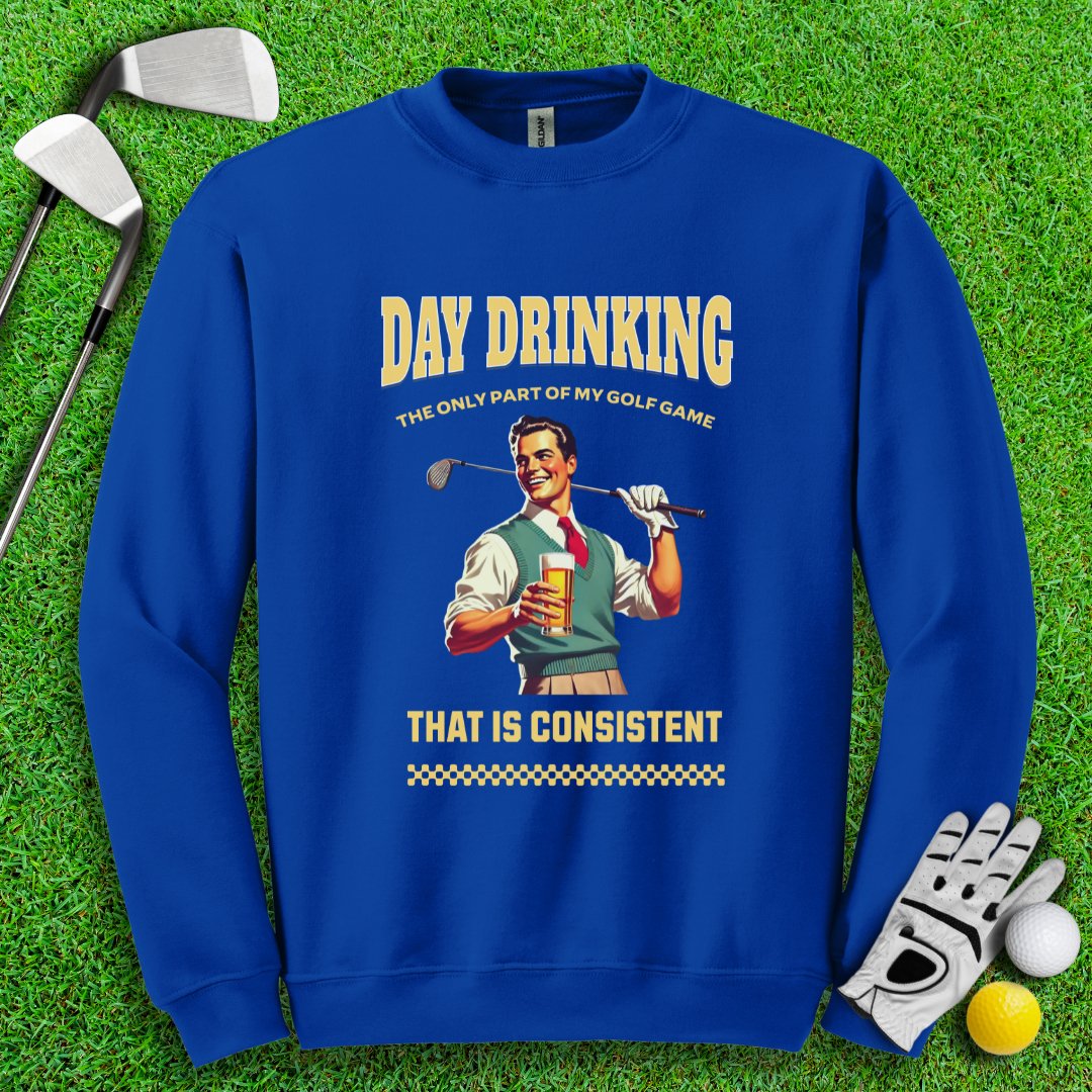 Consistent at Day Drinking Crewneck - TeeHee Golf Gear