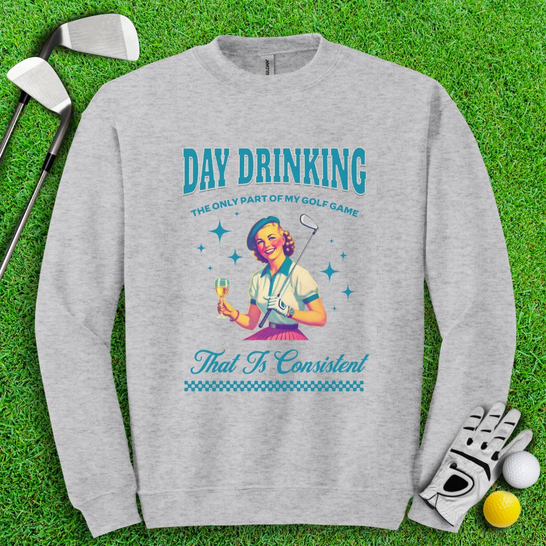 Consistent at Day Drinking Crewneck - TeeHee Golf Gear